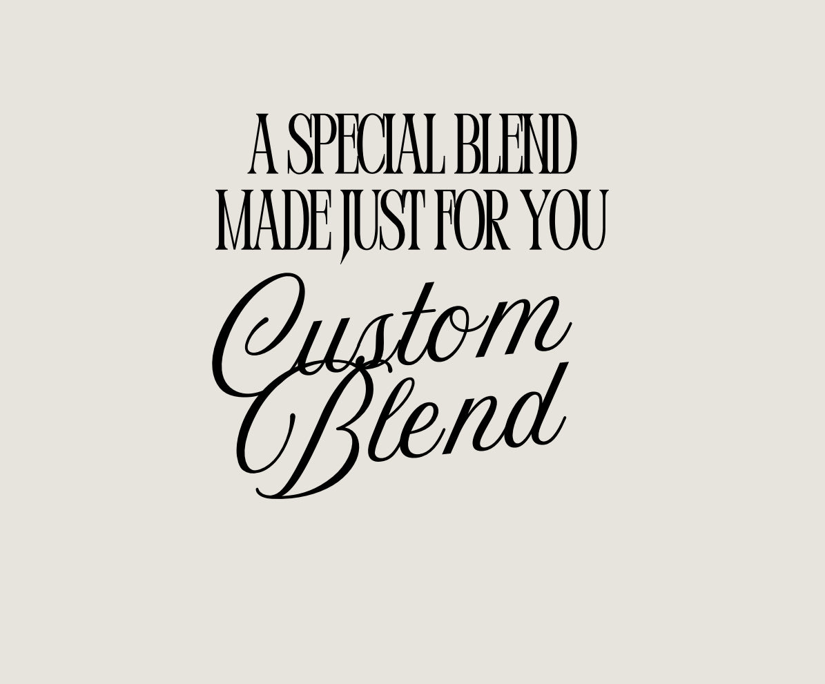 A Special Blend Made Just For You