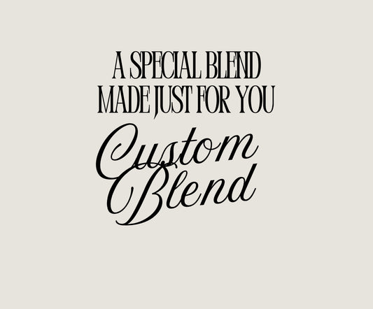 A Special Blend Made Just For You